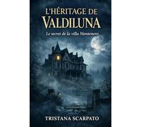 L’Héritage de Valdiluna: Le Secret de la Villa Montenero