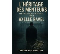 L’Héritage des Menteurs: Les Dossiers de l’Insoluble - Tome 5
