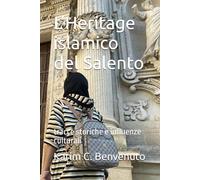 L’Heritage islamico del Salento: tracce storiche e influenze culturali