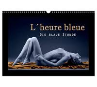 L´heure bleu - Die blaue Stunde (Wandkalender 2026 DIN A3 quer), CALVENDO Monatskalender: Ästhetischer Aktkalender