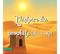 L’histoire du prophète Dhu-l-Kifl: L’homme de confiance