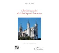 L’histoire revisitée de la basilique de Fourvière