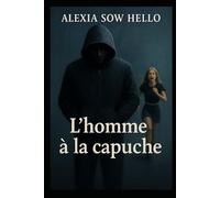 L’homme à la capuche: Un roman psychologique basé sur une histoire poignante