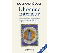 L´homme intérieur. Au coeur de l'expérience spirituelle chrétienne