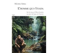 L’HOMME QUI S’ÉVADA : SUR LES TRACES D’ALBERT LONDRES AU CŒUR DU BAGNE DE CAYENNE