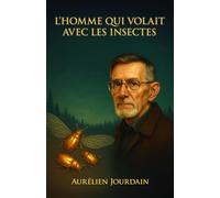 L’Homme qui volait avec les insectes: L'Incroyable histoire de Viktor Grebennikov et de sa découverte de l'eﬀet de cavité structurelle