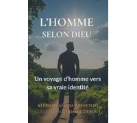 L’homme selon Dieu: Un voyage d’homme vers sa vraie identité