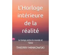 L’Horloge intérieure de la réalité: Le temps entre le monde et l’âme