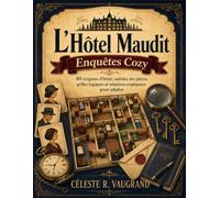 L’Hôtel Maudit - Enquêtes Cozy: 40 énigmes d’hôtel, sudoku des pièces, grilles logiques et solutions expliquées pour adultes