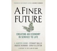 L. Hunter Lovins Stewart Wallis Anders Wijkman A Finer Future (Copertina rigida)