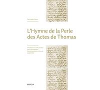 L’Hymne de la Perle des Actes de Thomas: Introduction, texte, traduction, commentaire. Deuxième édition, revue