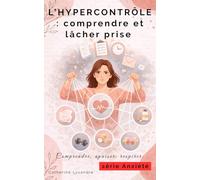 L’hypercontrôle : comprendre et lâcher prise