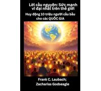 L¿i c¿u nguy¿n - S¿c m¿nh v¿ ¿¿i nh¿t trên th¿ gi¿i - Huy ¿¿ng 10 tri¿u ng¿¿i c¿u b¿u cho các QU¿C GIA