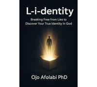 L-I-DENTITY: Breaking Free from Lies to Discover Your True Identity in God