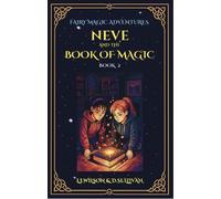 L I Wilson D S Sullivan Neve and the Book of Magic (Tascabile)