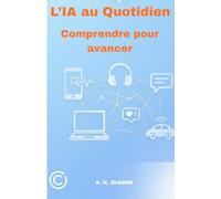 L’IA au Quotidien: Comprendre pour avancer