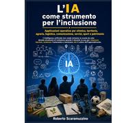 L’IA come strumento per l’inclusione: Applicazioni operative per chimica, territorio, agraria, logistica, comunicazione, servizi, sport e patrimonio