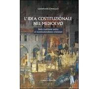 L' idea costituzionale nel Medioevo. Dalla tradizione antica al «costituzionalismo cristiano»