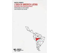 L' idea di America Latina. Geostoria di una teoria decoloniale