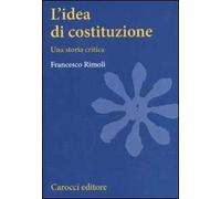 L' idea di costituzione. Una storia critica