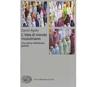 L' idea di mondo musulmano. Una storia intellettuale globale