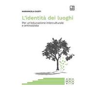 Libri Mariangela Giusti - L' Identita Dei Luoghi. Per Un'educazione Intercultura