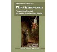 L' identità francescana. Contenuti fondamentali del carisma di san Francesco d'Assisi