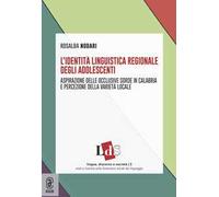L' identità linguistica regionale degli adolescenti. Aspirazione delle occlusive sorde in Calabria e percezione della varietà locale