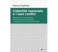 L' identità nazionale e i suoi confini. Riflessioni teorico-metodologiche ed evidenze empiriche sul rapporto tra appartenenza nazionale e locale in Italia
