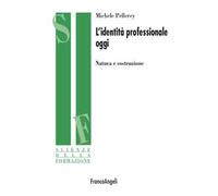 L' identità professionale oggi. Natura e costruzione