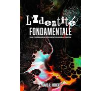 L’Identité Fondamentale: Faire l'expérience de votre esprit de nouvelle creation