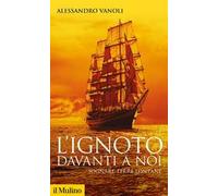 L' ignoto davanti a noi. Sognare terre lontane