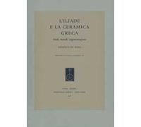 L' Iliade e la ceramica greca. Studi, metodi, argomentazioni