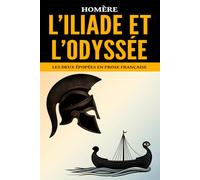 L’Iliade et L’Odyssée: Les deux épopées en prose française