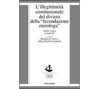 L' illegittimità costituzionale del divieto della «fecondazione eterologa». Analisi critica e materiali