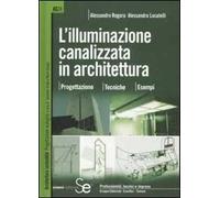 L'illuminazione canalizzata in architettura. Progettazione, tecniche, esempi.. Ediz. illustrata
