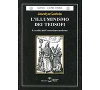 L' illuminismo dei teosofi. Le radici dell'esoterismo moderno
