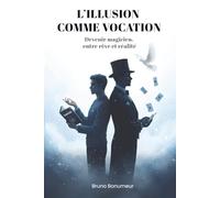L’illusion comme vocation: Devenir magicien, entre rêve et réalité