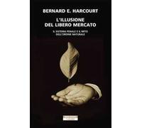 L' illusione del libero mercato. Il sistema penale e il mito dell'ordine naturale