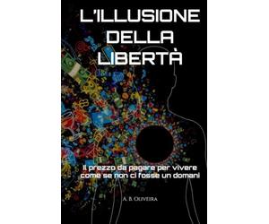 L’ILLUSIONE DELLA LIBERTÀ: Il prezzo da pagare per vivere come se non ci fosse un domani