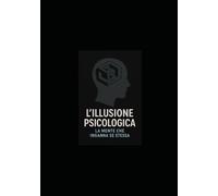L’Illusione Psicologica: La Mente che Inganna Se Stessa