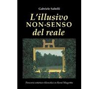 L’illusivo non-senso del reale di Gabriele Saltelli, 2022, Youcanprint