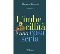 L' imbecillità è una cosa seria