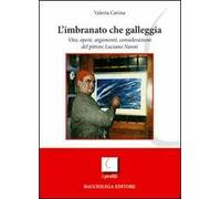 L' imbranato che galleggia. Vita, opere, argomenti, considerazioni del pittore Luciano Nanni