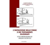 L' imitazione delle firme e dei testamenti olografi. Atti del convegno nazionale dei consulenti e dei periti 2017. Ediz. per la scuola