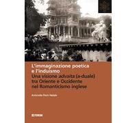 L' immaginazione poetica e l'induismo. Una visione advaita (a-duale) tra Oriente e Occidente nel Romanticismo inglese