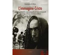 L' immagine-Cristo. La rappresentazione cinematografica di Gesù di Nazareth in Pasolini, Jewison, Scorsese e Gibson
