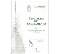L' immagine del cambiamento 2005. Sesto rapporto annuale su Torino
