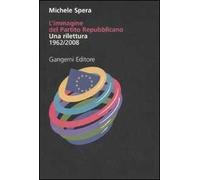 L' immagine del Partito repubblicano. Una rilettura (1962-2008). Ediz. illustrata