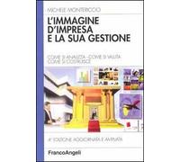L' immagine d'impresa e la sua gestione. Come si analizza, come si valuta, come si costruisce